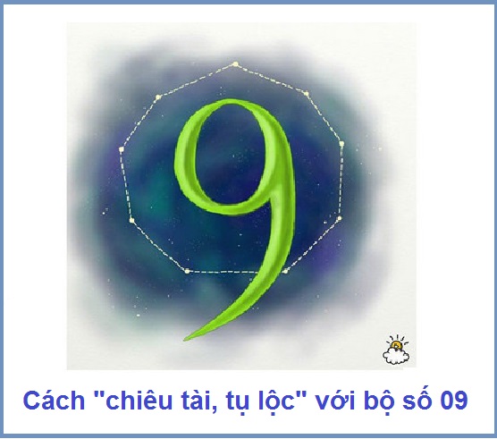 Cách chiêu tài, tụ lộc với bộ số 09 cùng chotlo.com